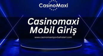 Casinomaxi Mobil Giriş